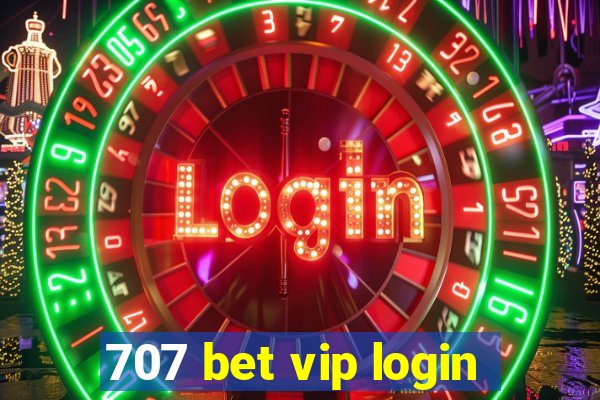 707 bet vip login
